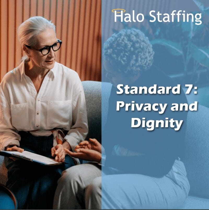 Standard 7 Privacy And Dignity Halo Staffing